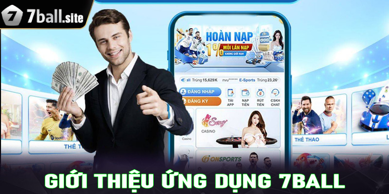 Giới thiệu tổng quan chung về ứng dụng cá cược 7Ball