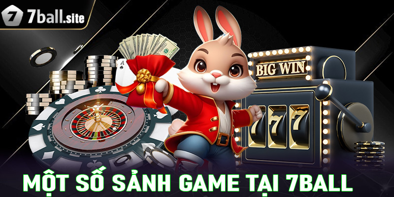 Giới thiệu 7Ball cùng những sảnh game đặt cược siêu hấp dẫn 